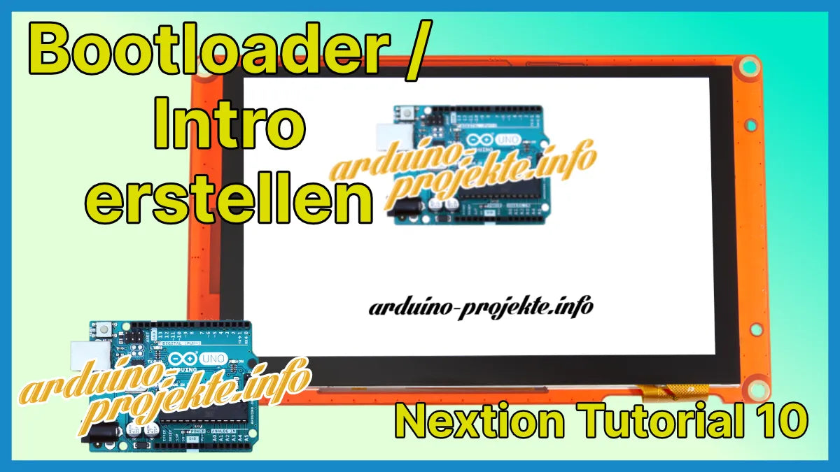 Nextion Tutorial #10 - Bootloader / Intro erstellen – arduino-projekte.info